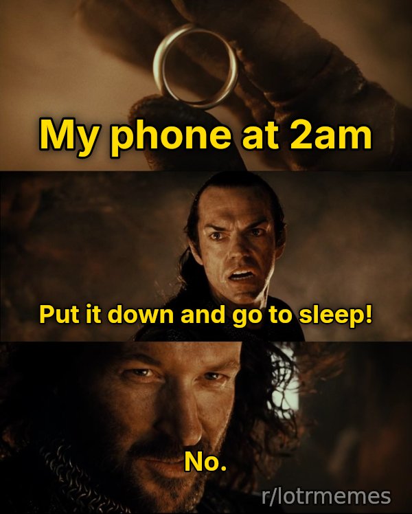 Cast It Into the Fire meme: My phone at 2am / Put it down and go to sleep! / No.