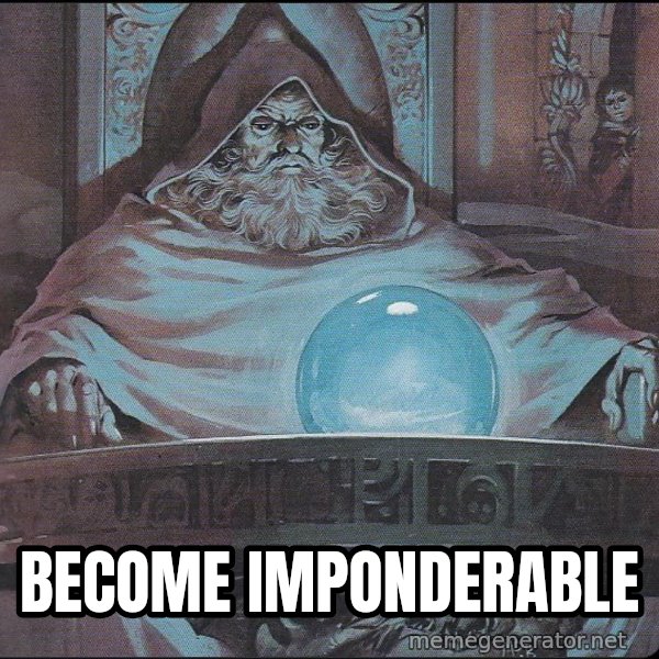 Pondering My Orb meme: become imponderable